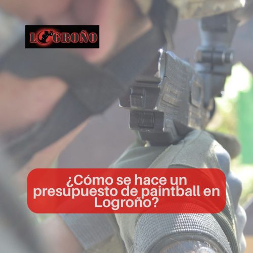 ¿Cómo se hace un presupuesto de paintball en Logroño?